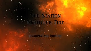 The Station Nightclub Fire  A Short Documentary  Fascinating Horror [upl. by Eintirb107]