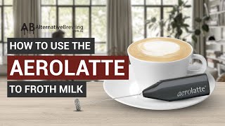 How To Use the AeroLatte To Froth Milk [upl. by Khudari]