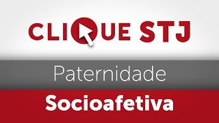 Clique STJ  Paternidade Socioafetiva 05102018 [upl. by Ches891]